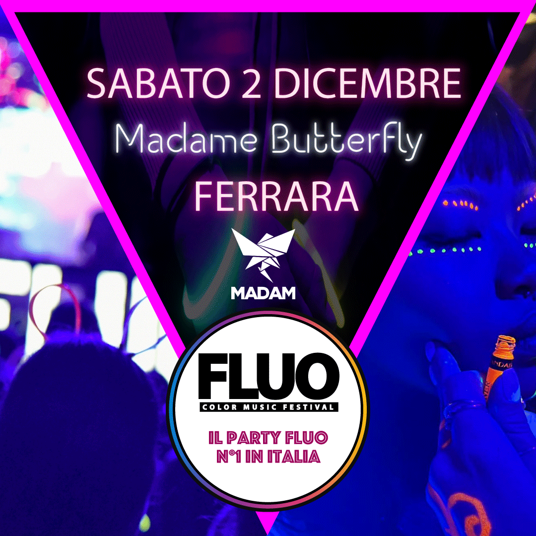 Fluo Color Music Festival - Sabato 2 dicembre 2023 - MADAM Butterfly